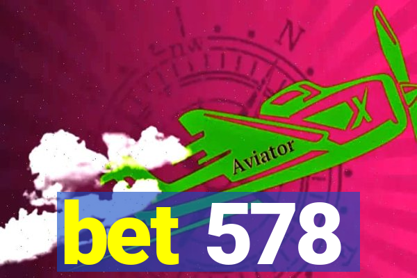 bet 578